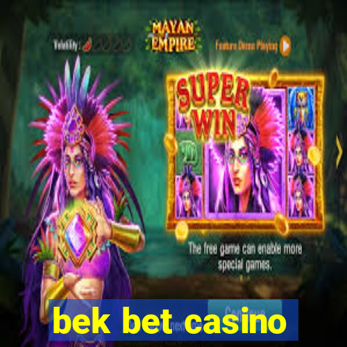 bek bet casino